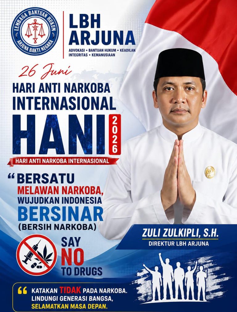 Direktur LBH ARJUNA Bakti Negara Zuli Zulkipli, S.H.: Hari Anti Narkotika Internasional Momentum Perkuat Kesadaran Hukum dan Lindungi Generasi Bangsa