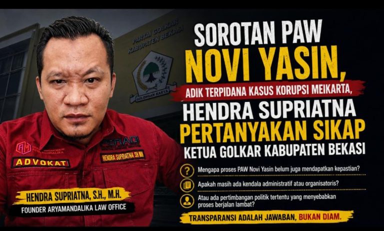 Sorotan PAW Novi Yasin, Adik Terpidana Kasus Korupsi Meikarta, Hendra Supriatna Pertanyakan Sikap Ketua Golkar Kabupaten Bekasi
